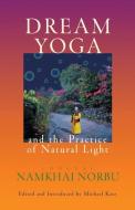 Dream Yoga And The Practice Of Natural Light di Chogyal Namkhai Norbu edito da Shambhala Publications Inc