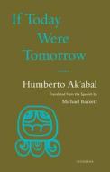If Today Were Tomorrow di Humberto Ak'abal edito da Milkweed Editions