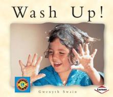 Wash Up! di Gwenyth Swain edito da FIRST AVENUE