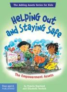 Helping Out and Staying Safe: The Empowerment Assets di Pamela Espeland, Elizabeth Verdick edito da Free Spirit Publishing