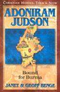 Adoniram Judson: Bound for Burma di Janet Benge, Geoff Benge, Nyp edito da YWAM PUB