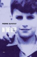 In the Deep di Pierre Guyotat edito da SEMIOTEXTE