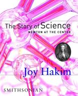 The Story of Science: Newton at the Center: Newton at the Center di Joy Hakim edito da SMITHSONIAN INST PR