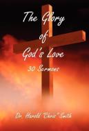 The Glory of God's Love di Harold Chris Smith edito da E BOOKTIME LLC