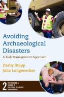 Avoiding Archaeological Disasters di Darby C. Stapp, Julia G. Longnecker edito da Left Coast Press Inc