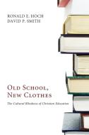 Old School, New Clothes di Ronald E. Hoch, David P. Smith edito da Wipf and Stock