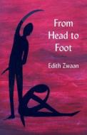 From Head To Foot di Edith Zwaan edito da Publishamerica