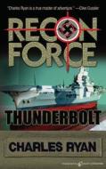 Thunderbolt: Recon Force di Charles Ryan edito da Speaking Volumes, LLC