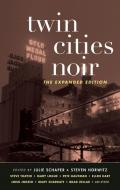 Twin Cities Noir: The Expanded Edition di Steven Horwitz edito da AKASHIC BOOKS