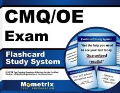 Cmq/OE Exam Flashcard Study System: Cmq/OE Test Practice Questions and Review for the Certified Manager of Quality/Organizational Excellence Exam di Cmq/OE Exam Secrets Test Prep Team edito da Mometrix Media LLC