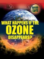 What Happens If the Ozone Disappears? di Mary Colson edito da SMART APPLE MEDIA