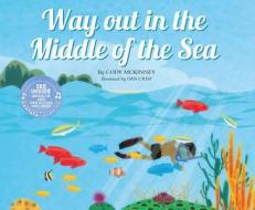 Way Out in the Middle of the Sea di Cody McKinney edito da CANTATA LEARNING