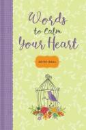 Words to Calm Your Heart: A Devotional Journal di Ellie Claire edito da ELLIE CLAIRE GIFT & PAPER CO