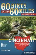 60 Hikes Within 60 Miles: Cincinnati: Including Clifton Gorge, Southeast Indiana, and Northern Kentucky di Tammy York edito da MENASHA RIDGE PR