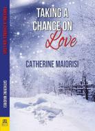 Taking a Chance on Love di Catherine Maiorisi edito da BELLA BOOKS
