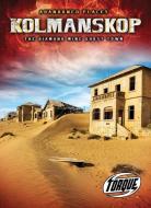 Kolmanskop: The Diamond Mine Ghost Town di Christina Leaf edito da TORQUE