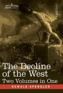 The Decline of the West, Two Volumes in One di Oswald Spengler edito da COSIMO CLASSICS