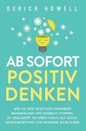 Ab Sofort Positiv Denken di Derick Howell edito da Inner Growth Media