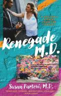 Renegade M.D.: A Doctor's Stories from the Streets di Susan Partovi M. D. edito da BOOKBABY