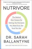Nutrivore: The Radical New Science for Getting the Nutrients You Need from the Food You Eat di Sarah Ballantyne edito da ATRIA