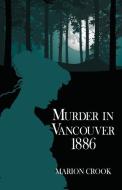 Murder in Vancouver 1886 di Marion Crook edito da Epicenter Press (WA)