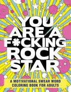 You Are a F*cking Rock Star: A Motivational Swear Word Coloring Book for Adults di Rockridge Press edito da ROCKRIDGE PR
