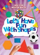 Let's Have Fun with Shapes di Mike Askew edito da POWERKIDS PR