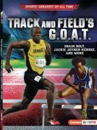 Track and Field's G.O.A.T.: Usain Bolt, Jackie Joyner-Kersee, and More di Joe Levit edito da LERNER PUBN