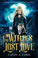 The Witch's Lost Love: Supernatural Beyond Time Romantic Mystery di Cathy A. Corn edito da REBEL GIRLS