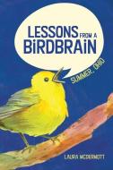 Lessons from a Birdbrain: Summer, Ohio di Laura McDermott edito da LIGHTNING SOURCE INC