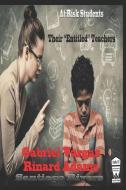 At-risk students and their Entitled teachers di Rinard Adams, Gabriel Vargas, Santiego Rivers edito da CONNECTED THOUGHTS PUB