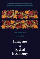 Imagine A Joyful Economy di James Gustave Speth, Peter Denton edito da Wood Lake Books,canada
