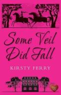 Some Veil Did Fall di Kirsty Ferry edito da Choc Lit