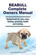 Beabull Complete Owners Manual. Beabull book for care, costs, feeding, grooming, health and training. di Asia Moore, George Hoppendale edito da LIGHTNING SOURCE INC