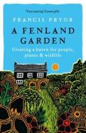A Fenland Garden di Francis Pryor edito da Bloomsbury Publishing PLC