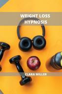 Weight Loss Hypnosis For Women di Clara Miller edito da Clara Miller