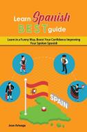 Learn Spanish Best Guide di Jean Arteaga edito da Jean Arteaga