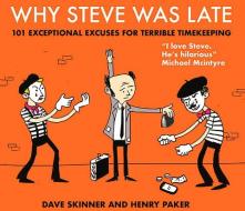 Why Steve Was Late di Dave Skinner, Henry Paker edito da Atlantic Books