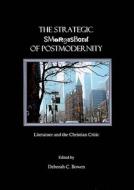 The Strategic Smorgasbord Of Postmodernity edito da Cambridge Scholars Publishing
