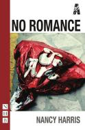 No Romance di Nancy Harris edito da Nick Hern Books