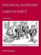 Political Economy And The Labour Party di Noel Thompson edito da Taylor & Francis Ltd