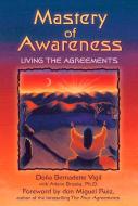 Mastery of Awareness: Living the Agreements di Dona Bernadette Vigil edito da BEAR & CO