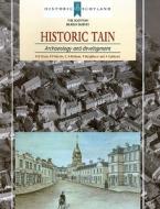 Historic Tain: Archaeology and Development [With Booklet] di A. Cathcart, P. F. Martin, C. a. McKean edito da Council for British Archaeology(GB)