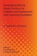 Developing Mental Health Services for Children and Adolescents with Learning Disabilities edito da Cambridge University Press