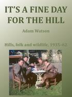 It's a Fine Day for the Hill di Adam Watson edito da PARAGON PUB