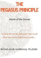 The Pegasus Principal di Rowland Waring-Flood edito da Zeus Publications