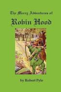The Merry Adventures of Robin Hood di Robert Pyle, Howard Pyle edito da RED & BLACK PUBL
