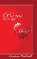 Poems from the Heart di Lajohna Newbould edito da Heavenly Realm Publishing Company