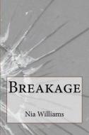 Breakage di Nia Williams edito da Createspace Independent Publishing Platform