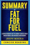 SUMMARY OF FAT FOR FUEL di Concise Reading edito da INDEPENDENTLY PUBLISHED